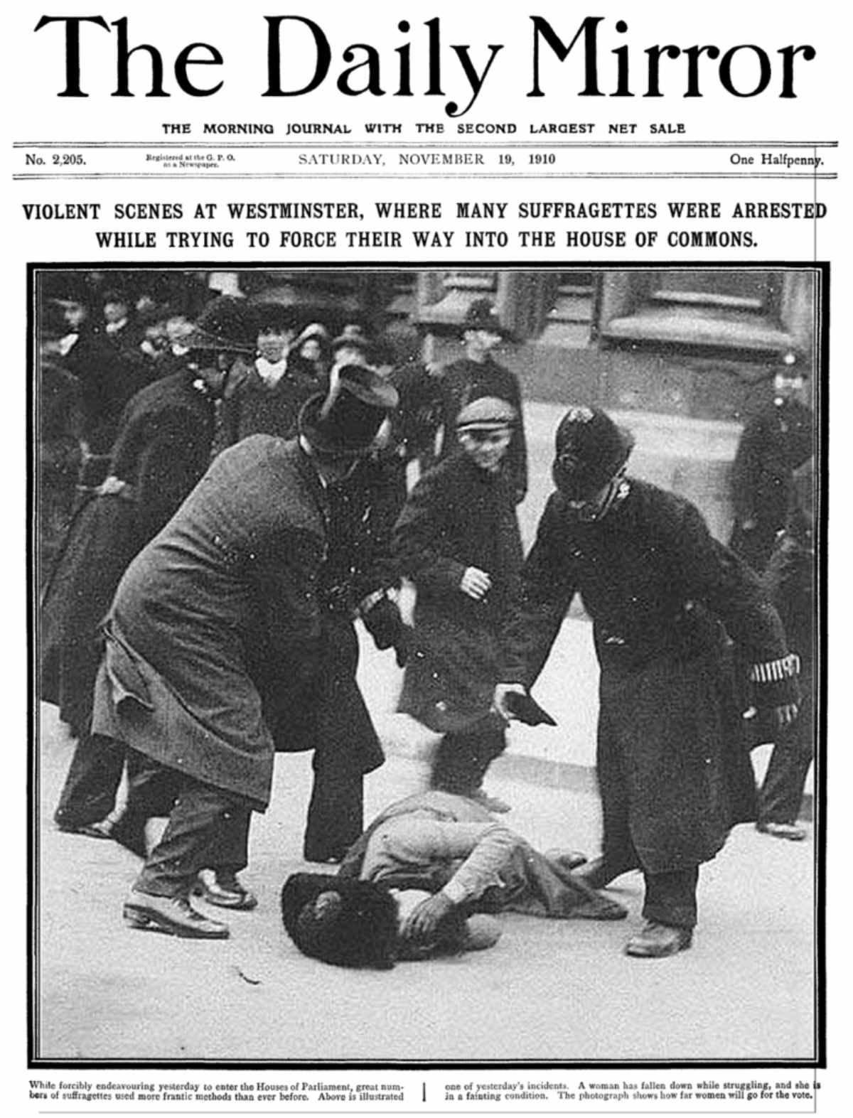 Black Friday Daily Mirror, front page on November 19, 1910. Violent skirmishes in Westminster, during which numerous "suffragette" protesters were detained for attempting to enter Parliament by force.